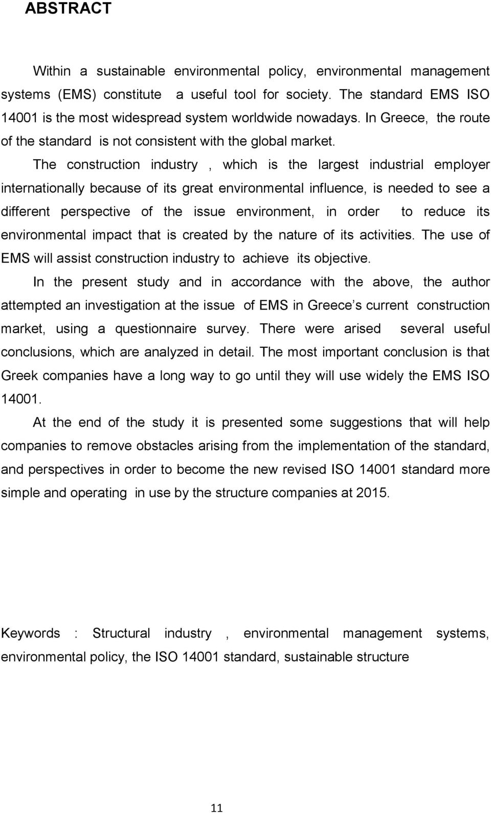 The construction industry, which is the largest industrial employer internationally because of its great environmental influence, is needed to see a different perspective of the issue environment, in