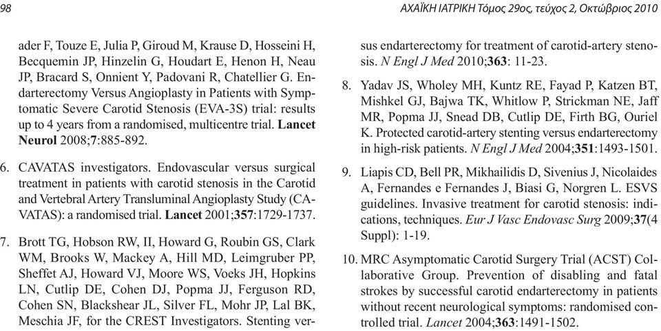 Lancet Neurol 2008;7:885-892. 6. CAVATAS investigators.