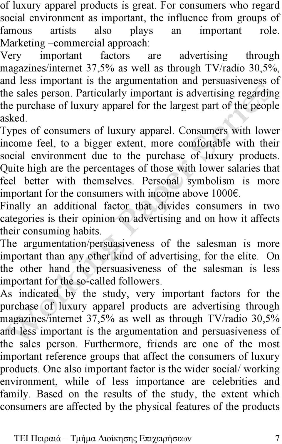 the sales person. Particularly important is advertising regarding the purchase of luxury apparel for the largest part of the people asked. Types of consumers of luxury apparel.