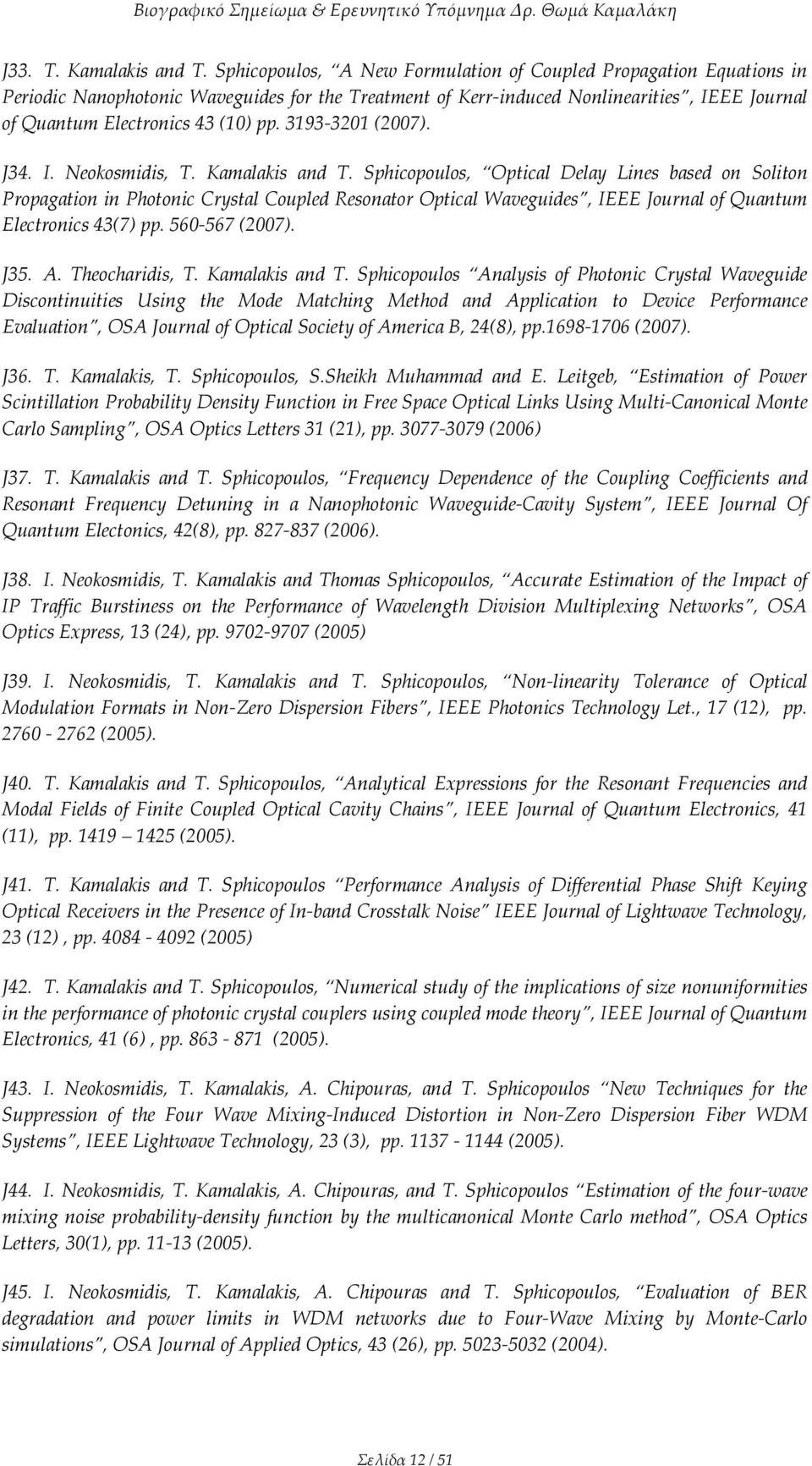 3193-3201 (2007). J34. I. Neokosmidis, T. Kamalakis and T.