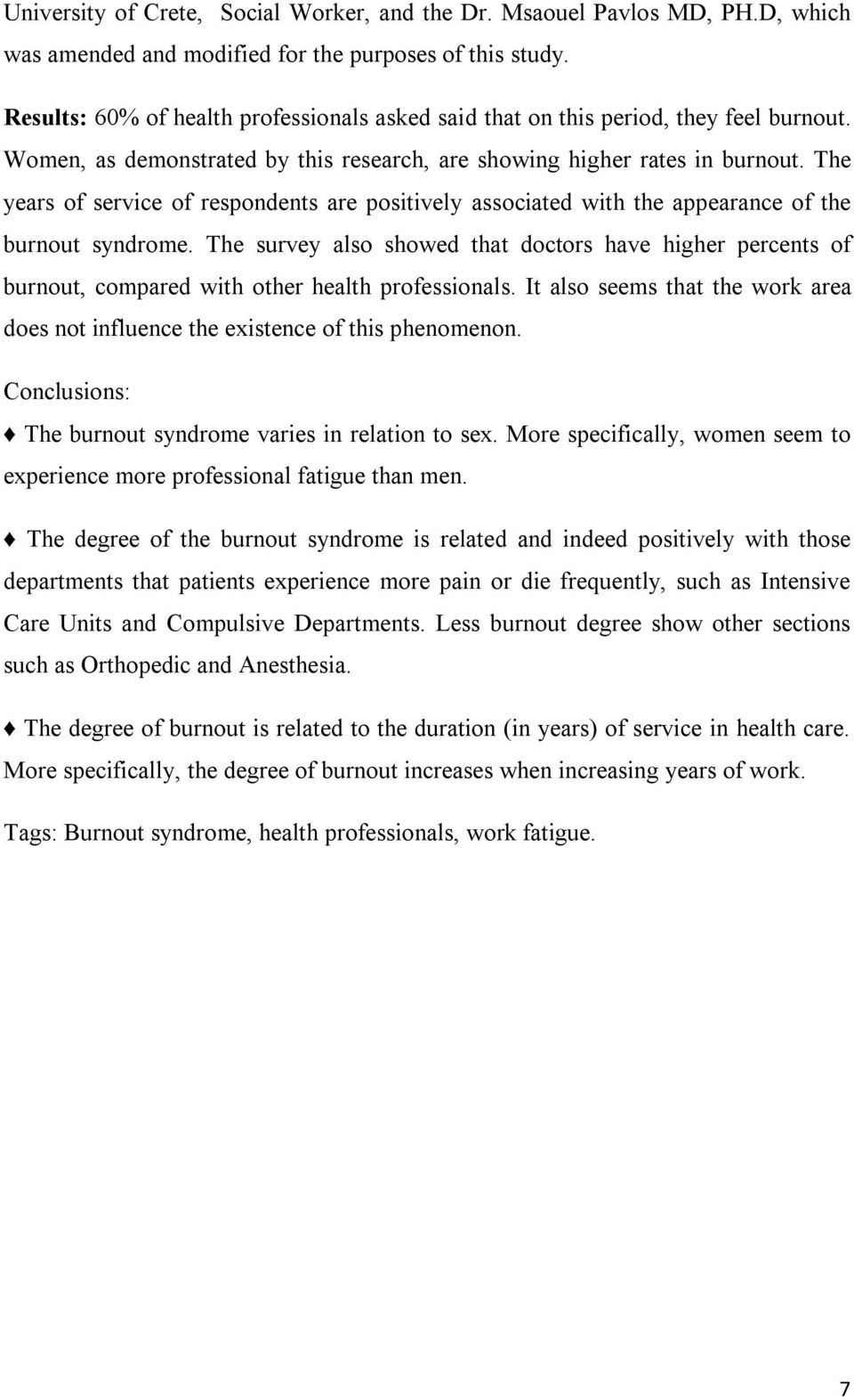 The years of service of respondents are positively associated with the appearance of the burnout syndrome.