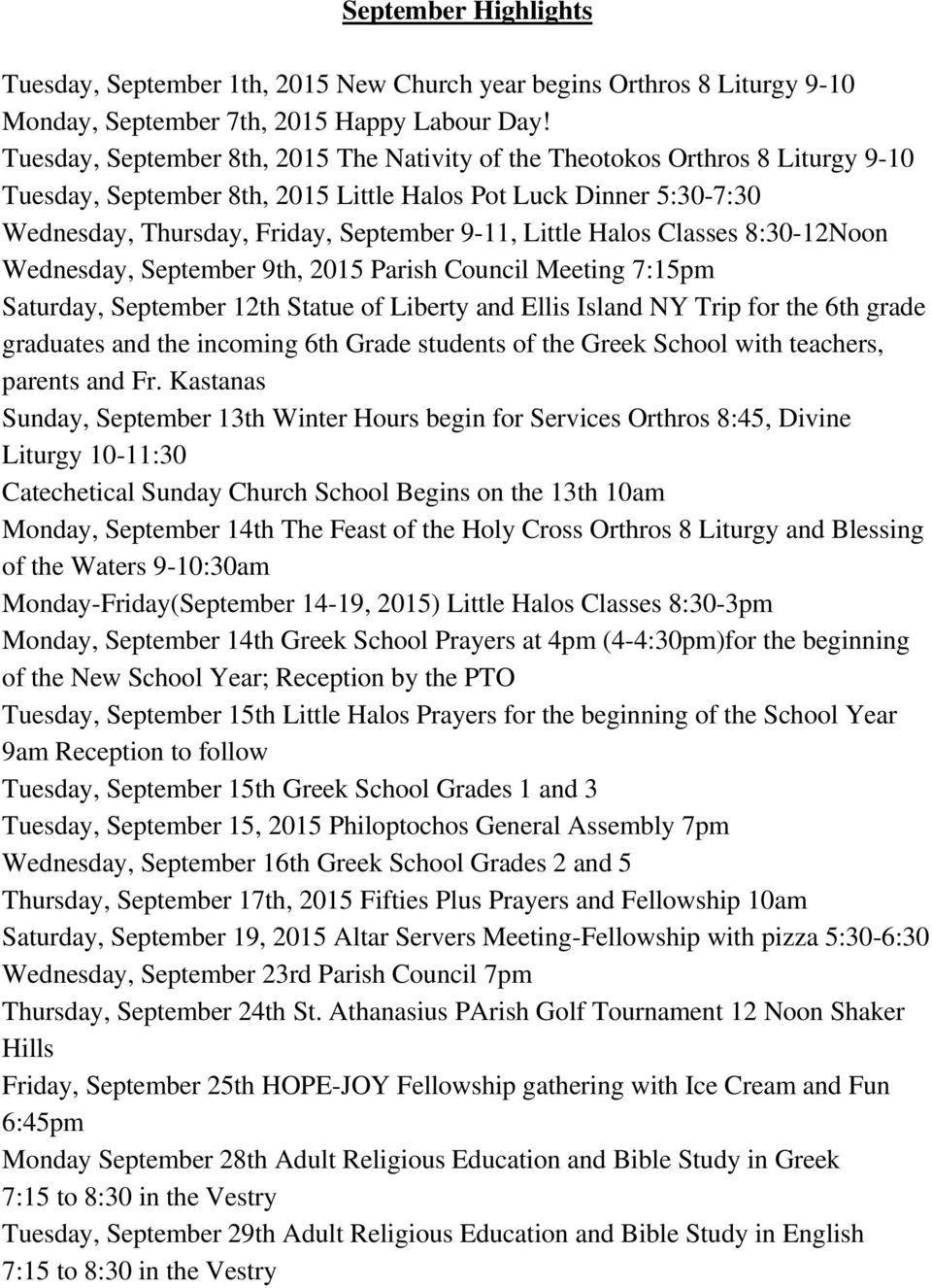 Little Halos Classes 8:30-12Noon Wednesday, September 9th, 2015 Parish Council Meeting 7:15pm Saturday, September 12th Statue of Liberty and Ellis Island NY Trip for the 6th grade graduates and the