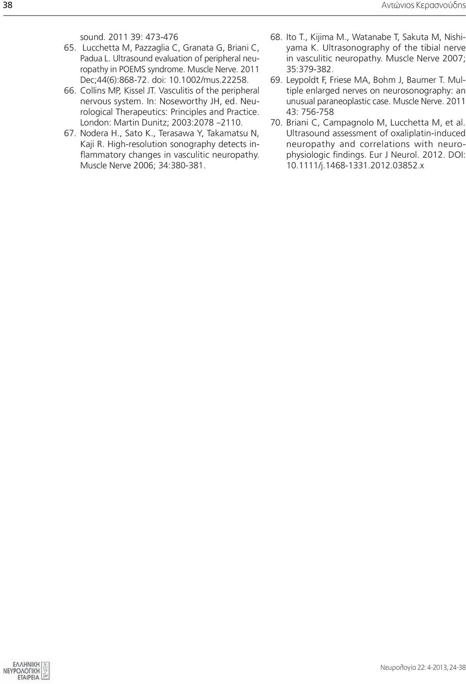 London: Martin Dunitz; 2003:2078 2110. 67. Nodera H., Sato K., Terasawa Y, Takamatsu N, Kaji R. High-resolution sonography detects inflammatory changes in vasculitic neuropathy.