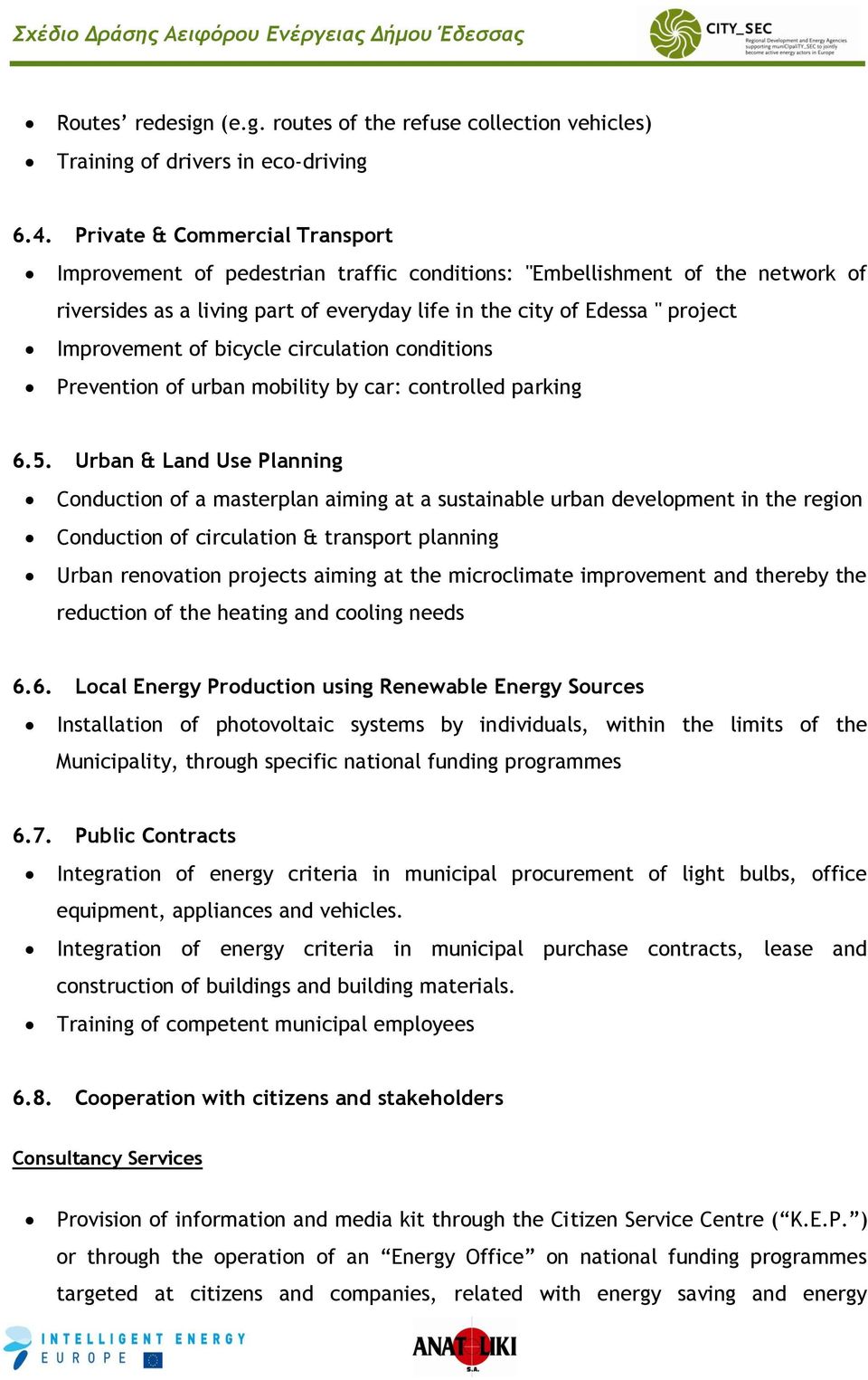 of bicycle circulation conditions Prevention of urban mobility by car: controlled parking 6.5.