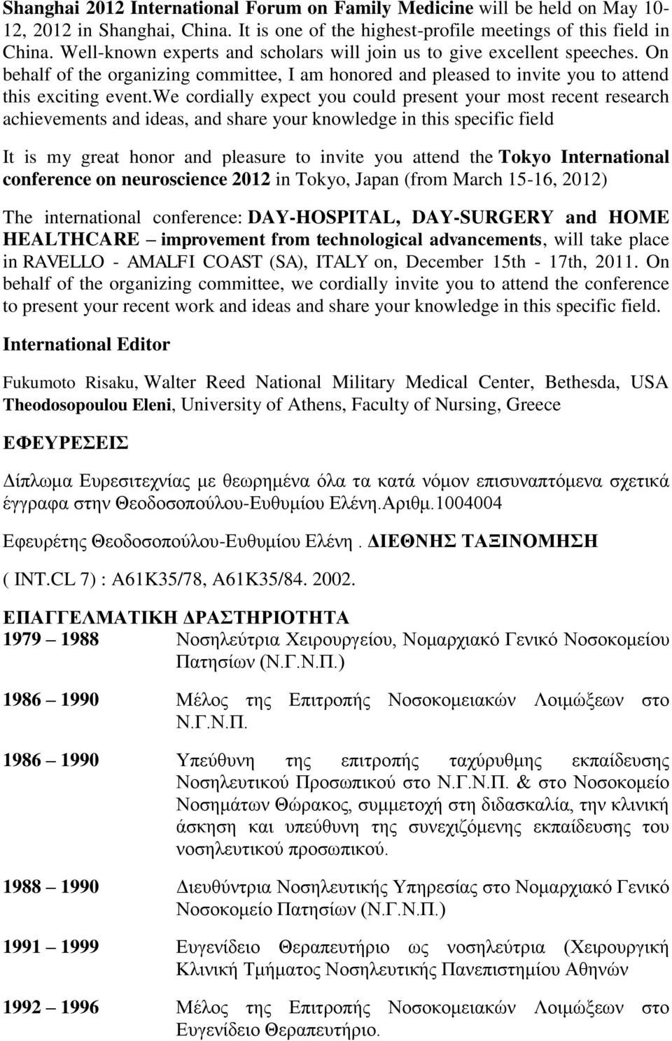 we cordially expect you could present your most recent research achievements and ideas, and share your knowledge in this specific field It is my great honor and pleasure to invite you attend the