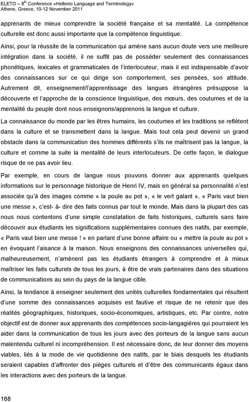 et grammaticales de l interlocuteur, mais il est indispensable d avoir des connaissances sur ce qui dirige son comportement, ses pensées, son attitude.