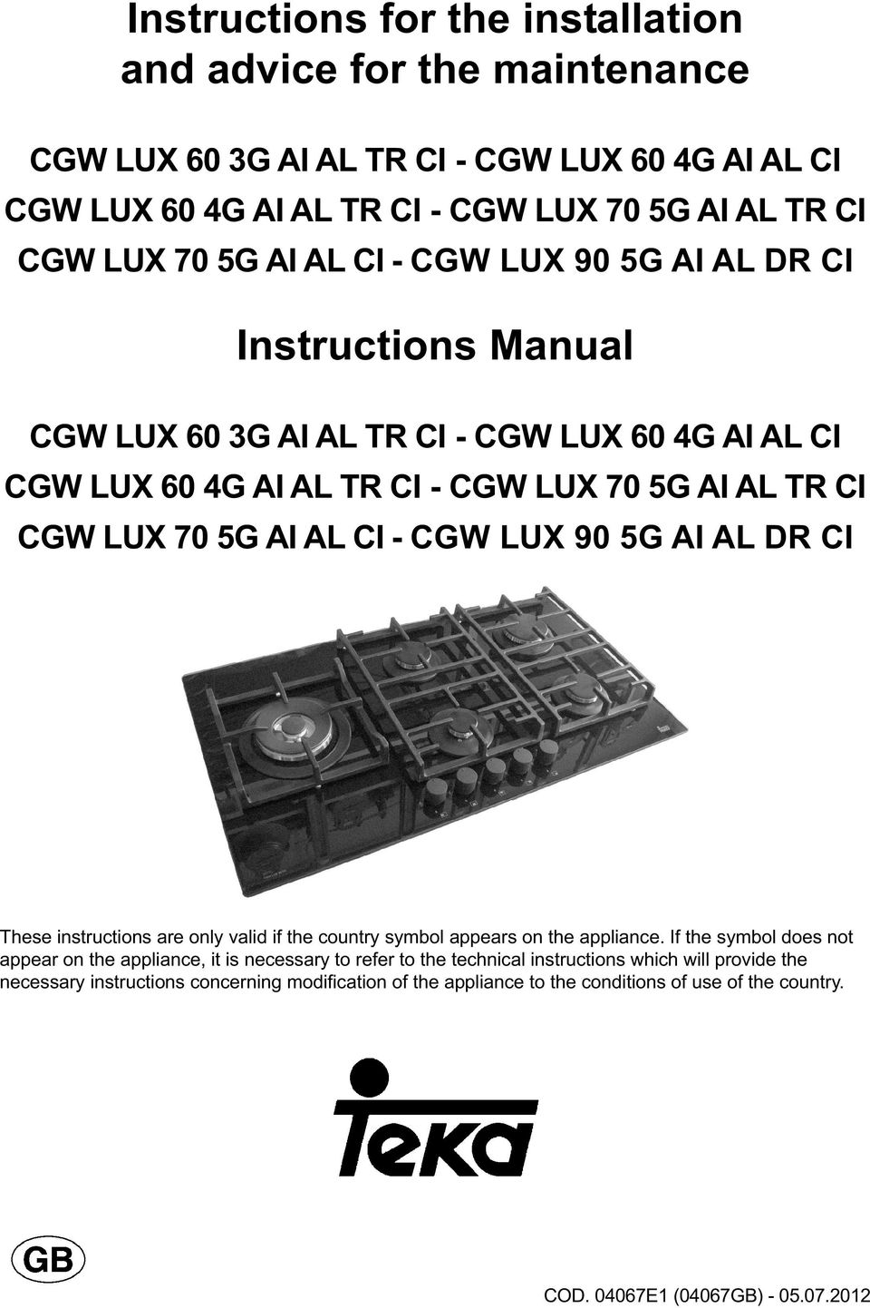 CGW LUX 90 5G AI AL DR CI These instructions are only valid if the country symbol appears on the appliance.