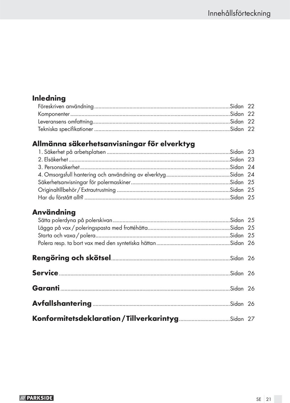 Omsorgsfull hantering och användning av elverktyg...sidan 24 Säkerhetsanvisningar för polermaskiner...sidan 25 Originaltillbehör / Extrautrustning...Sidan 25 Har du förstått allt?