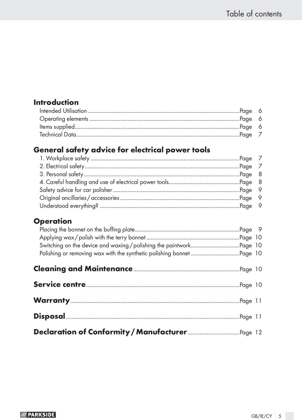 ..page 9 Original ancillaries / accessories...page 9 Understood everything?...page 9 Operation Placing the bonnet on the buffing plate...page 9 Applying wax / polish with the terry bonnet.