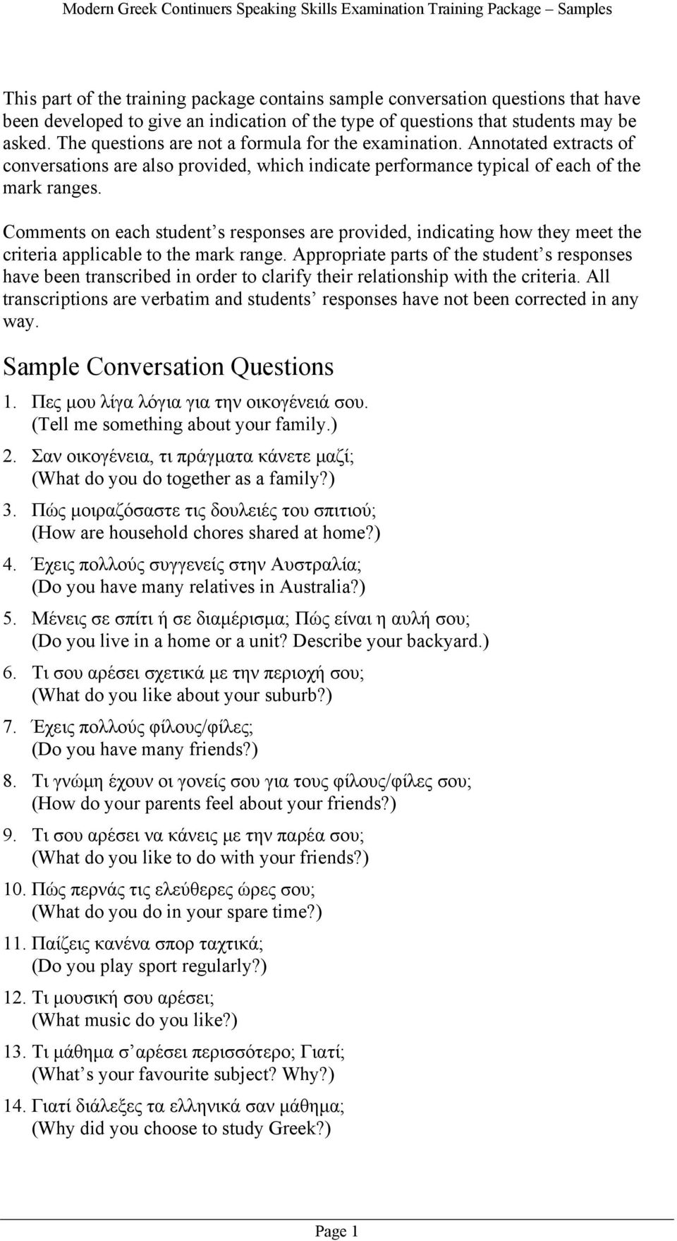 Comments on each student s responses are provided, indicating how they meet the criteria applicable to the mark range.