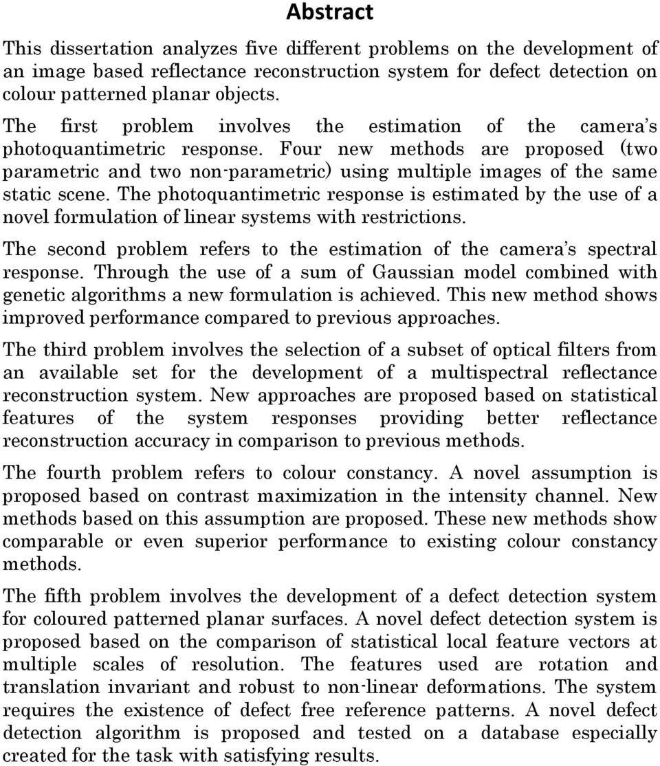 Four new methods are proposed (two parametric and two non-parametric) using multiple images of the same static scene.