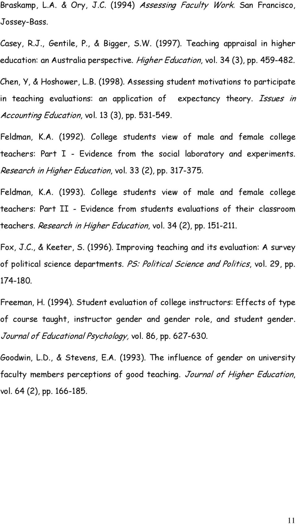 Issues in Accounting Education, vol. 13 (3), pp. 531-549. Feldman, K.A. (1992). College students view of male and female college teachers: Part I - Evidence from the social laboratory and experiments.
