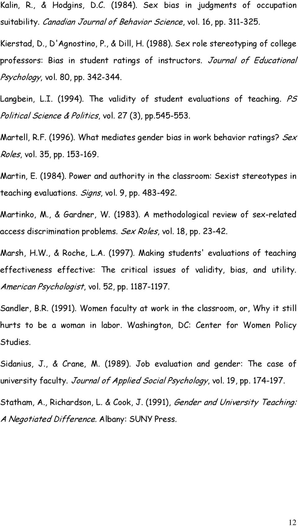 The validity of student evaluations of teaching. PS Political Science & Politics, vol. 27 (3), pp.545-553. Martell, R.F. (1996). What mediates gender bias in work behavior ratings? Sex Roles, vol.