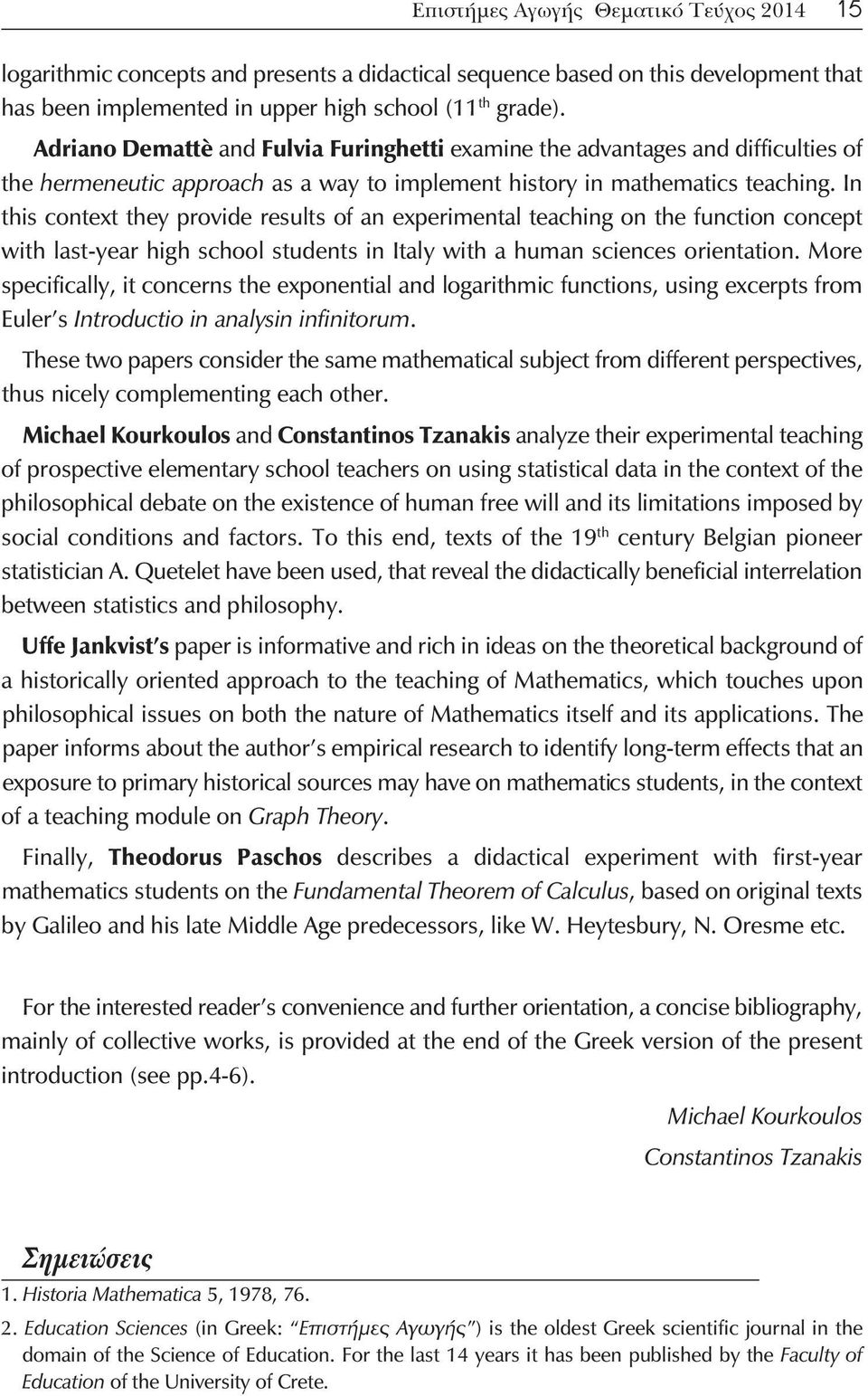 In this context they provide results of an experimental teaching on the function concept with last-year high school students in Italy with a human sciences orientation.