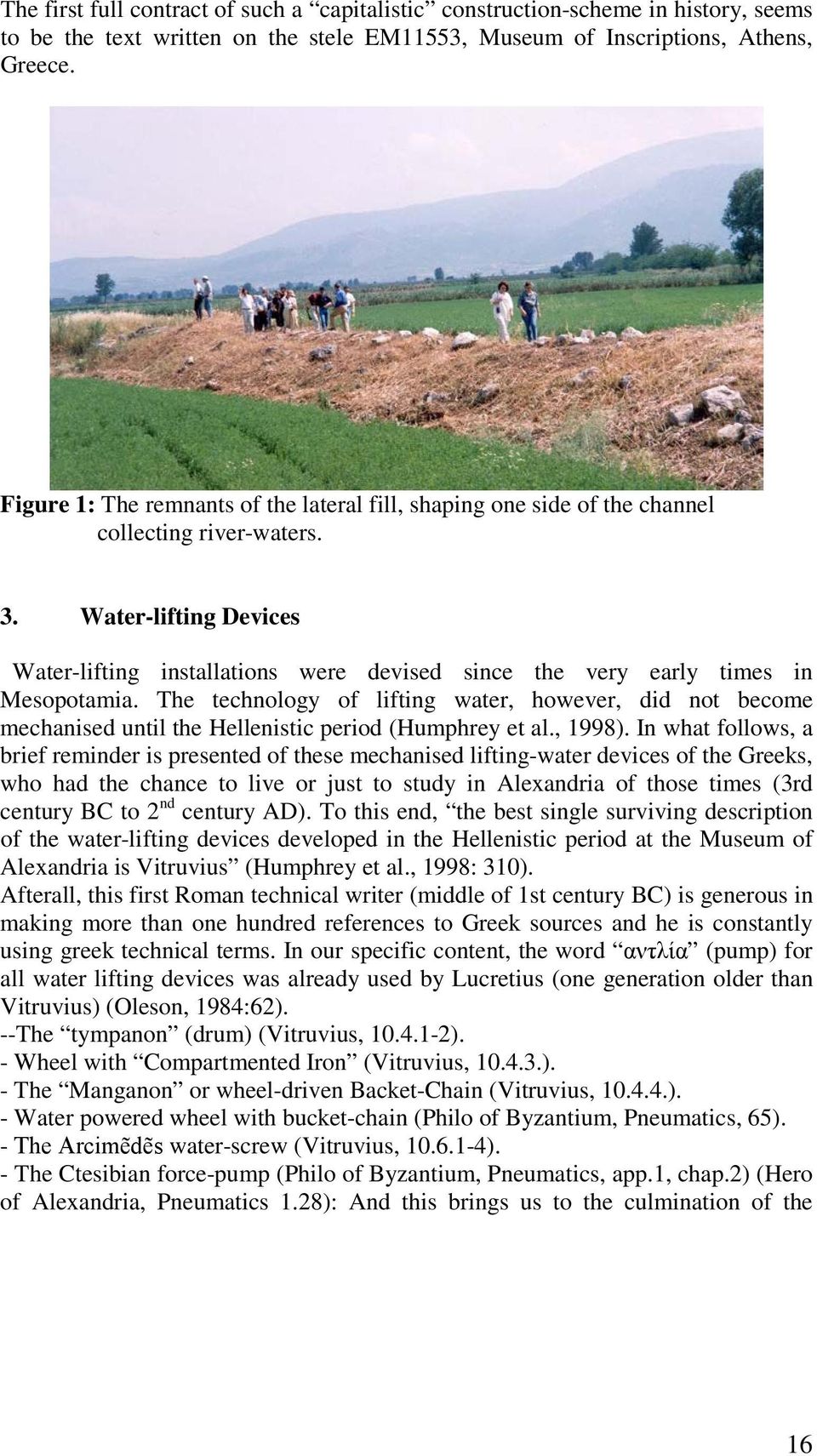 Water-lifting Devices Water-lifting installations were devised since the very early times in Mesopotamia.