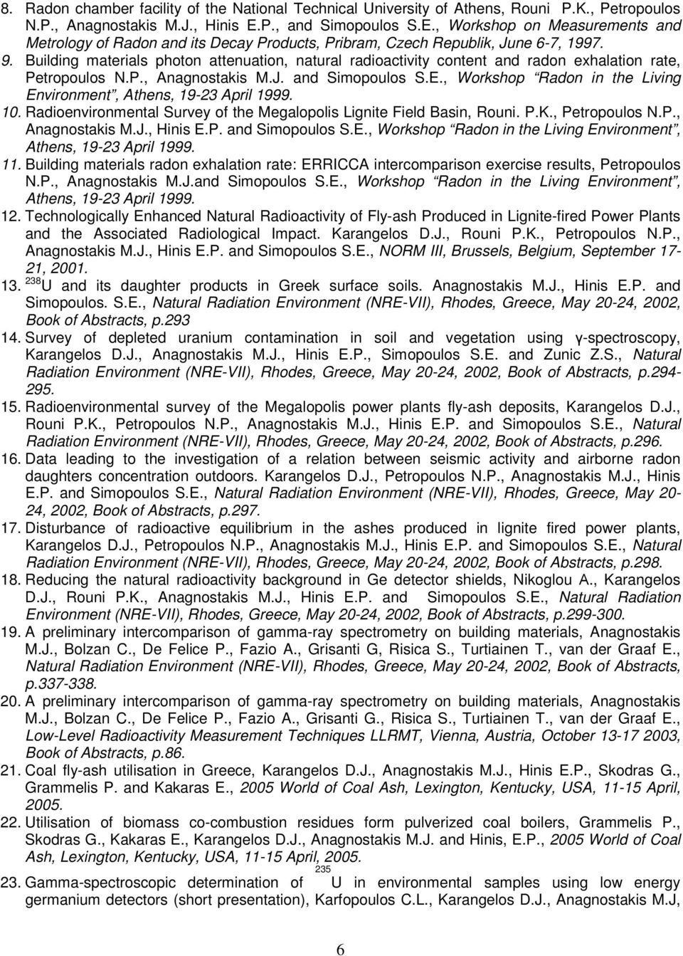 Building materials photon attenuation, natural radioactivity content and radon exhalation rate, Petropoulos N.P., Anagnostakis M.J. and Simopoulos S.E.