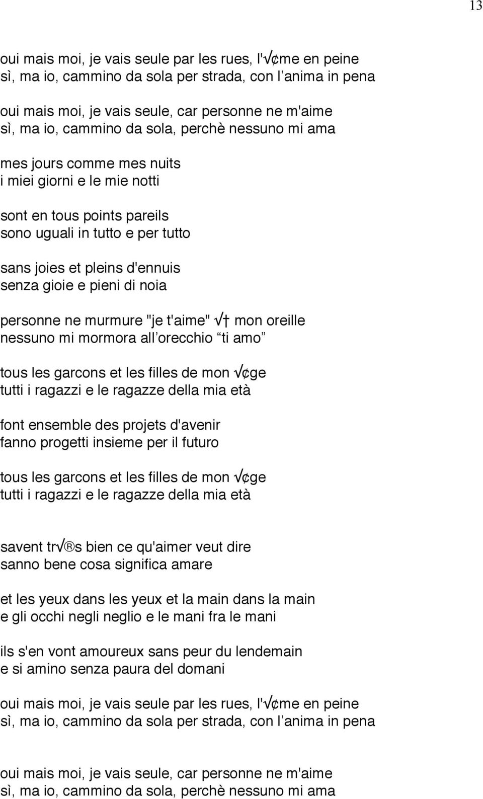 personne ne murmure "je t'aime" mon oreille nessuno mi mormora all orecchio ti amo tous les garcons et les filles de mon ge tutti i ragazzi e le ragazze della mia età font ensemble des projets