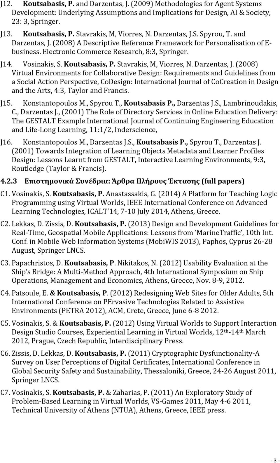 Koutsabasis, P. Stavrakis, M, Viorres, N. Darzentas, J.