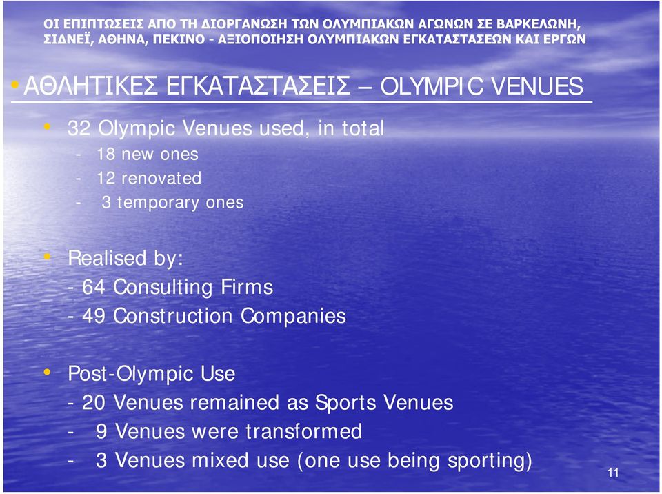 12 renovated - 3 temporary ones Realised by: - 64 Consulting Firms - 49 Construction ti Companies Post-Olympic
