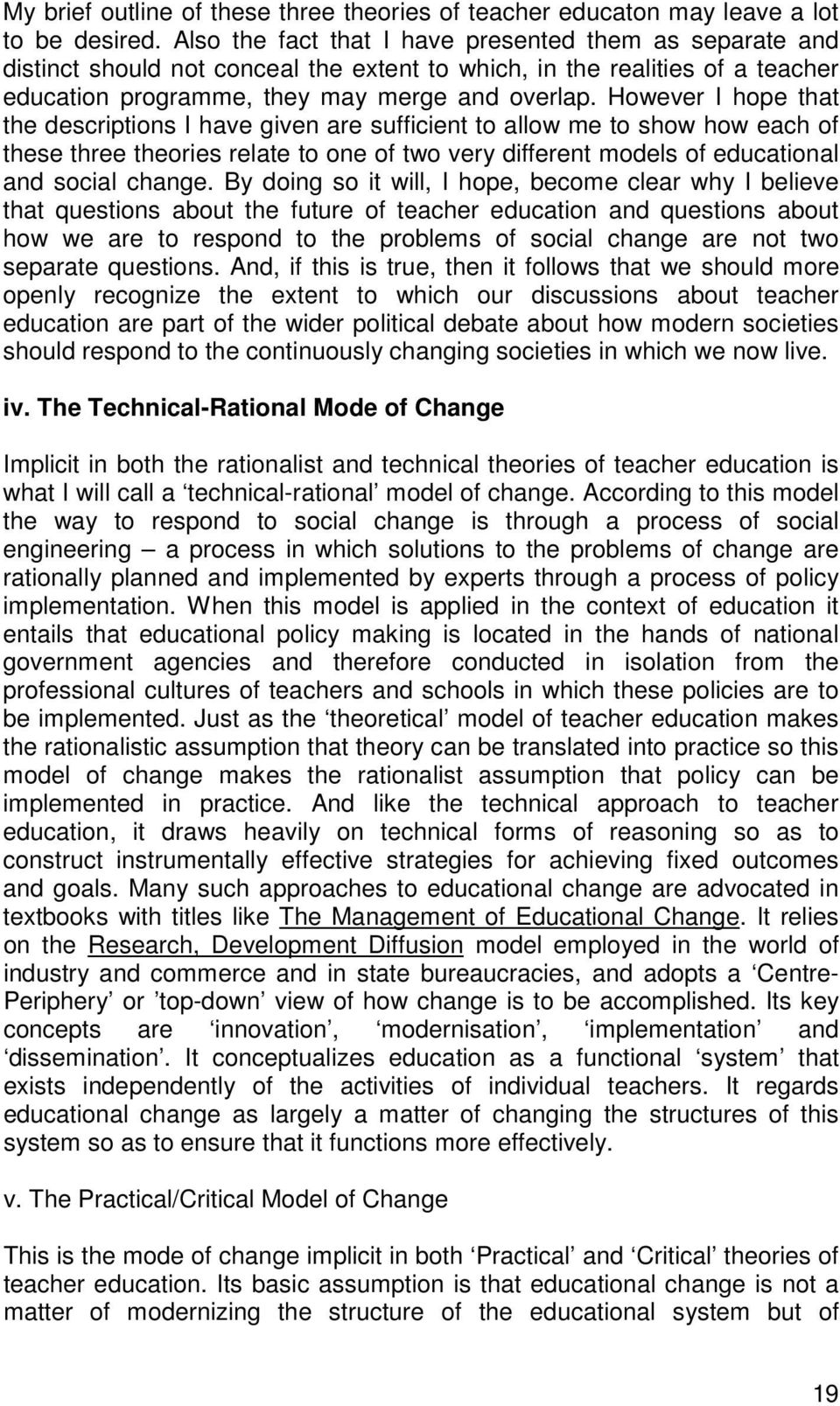 However I hope that the descriptions I have given are sufficient to allow me to show how each of these three theories relate to one of two very different models of educational and social change.