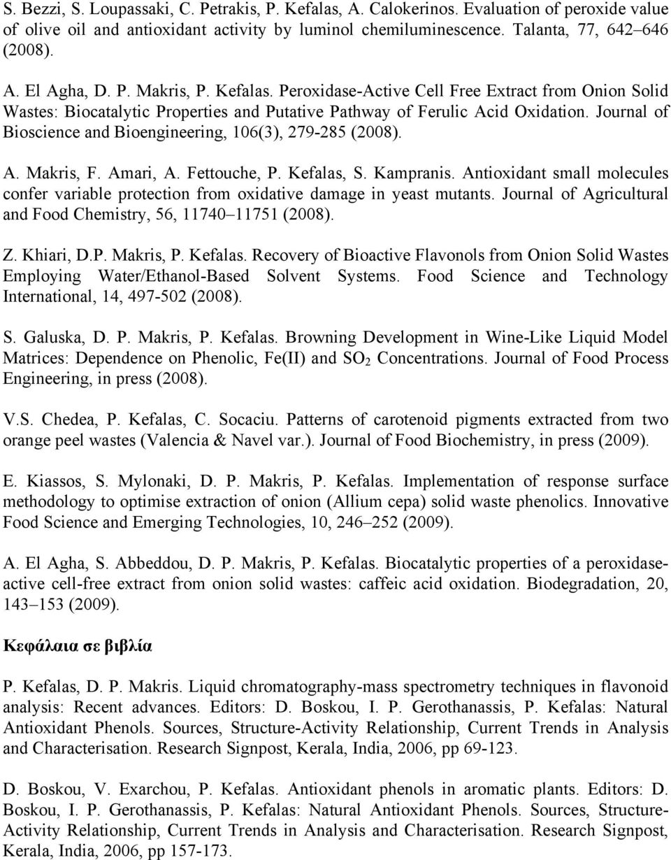 Journal of Bioscience and Bioengineering, 106(3), 279-285 (2008). A. Makris, F. Amari, A. Fettouche, P. Kefalas, S. Kampranis.