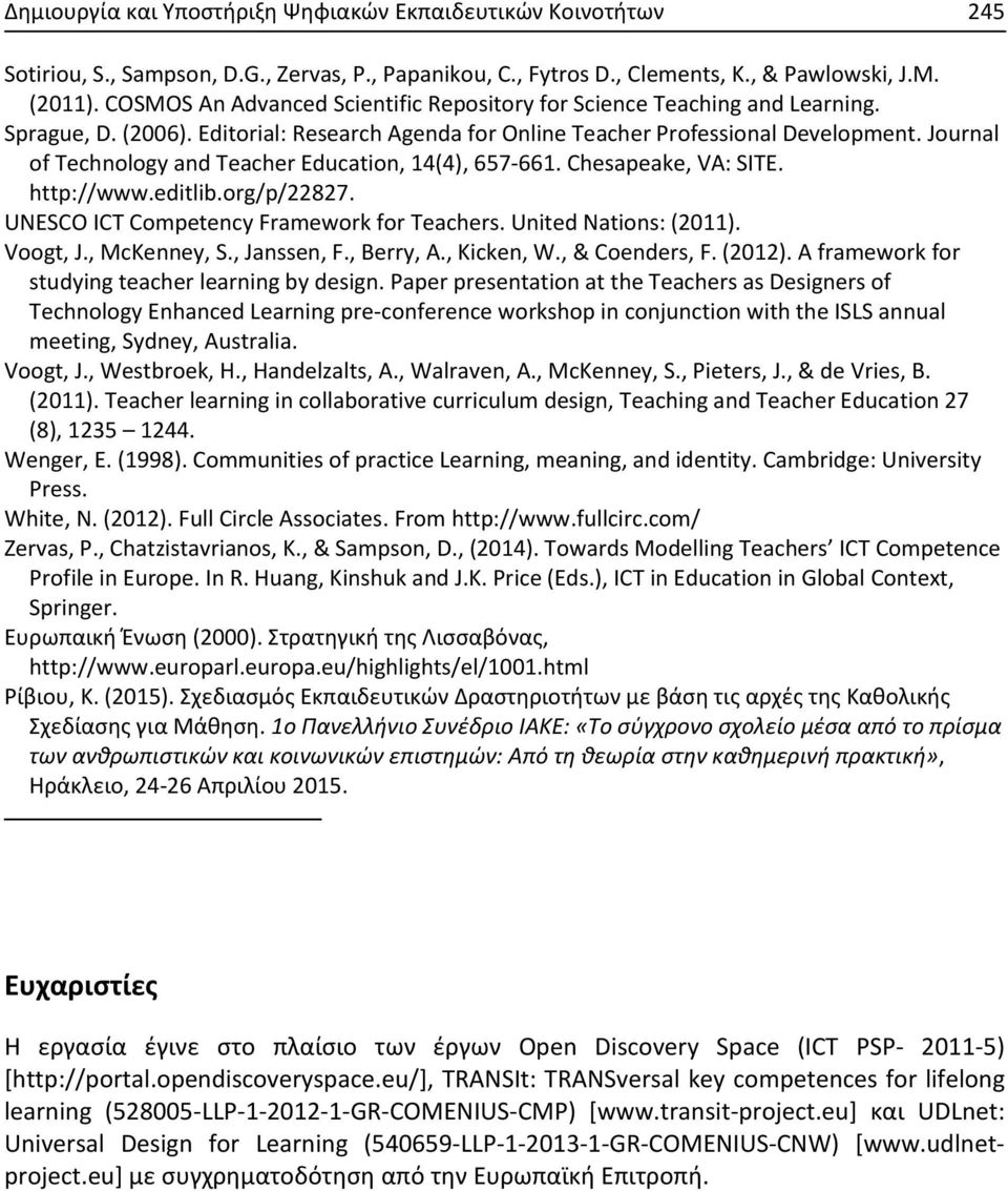 Journal of Technology and Teacher Education, 14(4), 657-661. Chesapeake, VA: SITE. http://www.editlib.org/p/22827. UNESCO ICT Competency Framework for Teachers. United Nations: (2011). Voogt, J.