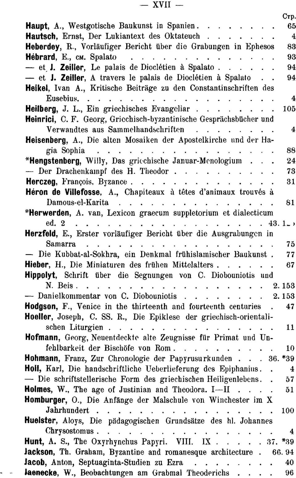 , Kritische Beiträge zu den Constantinschriften des Eusebius 4 Heilberg, J. L., Ein griechisches Evangeliar 105 Heinrici, C. F.