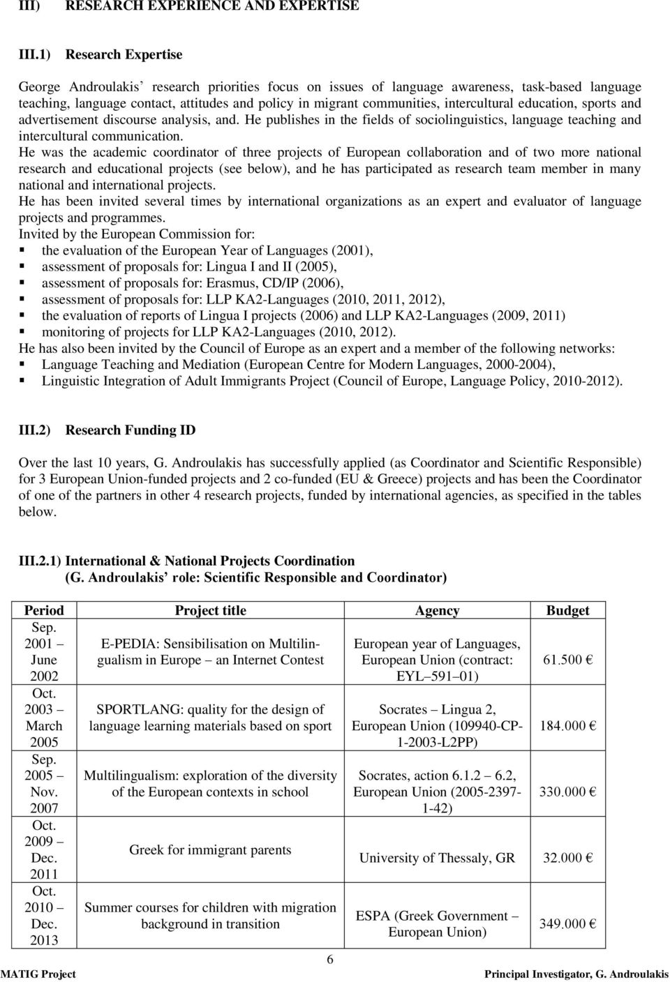 intercultural education, sports and advertisement discourse analysis, and. He publishes in the fields of sociolinguistics, language teaching and intercultural communication.