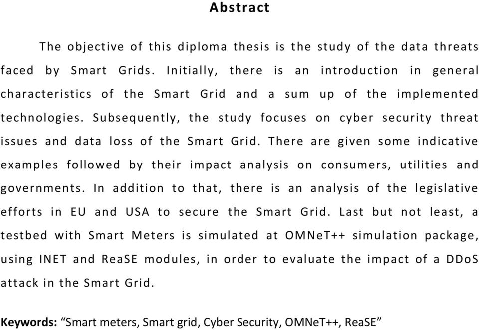 Subsequently, the study focuses on cyber security threat issues and data loss of the Smart Grid.