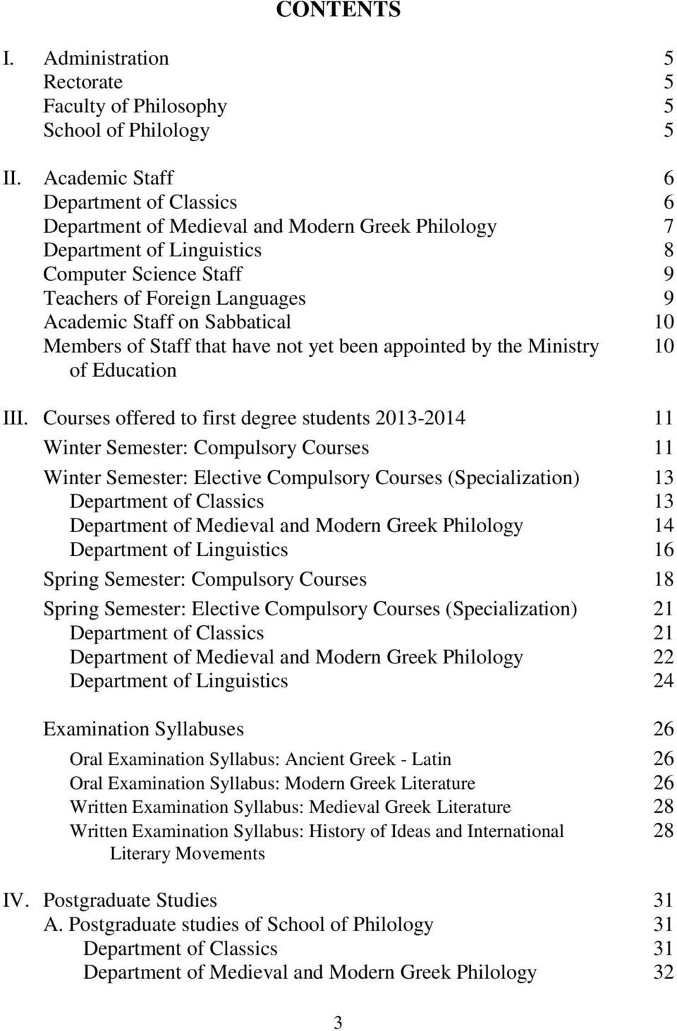 Sabbatical 10 Members of Staff that have not yet been appointed by the Ministry 10 of Education III.