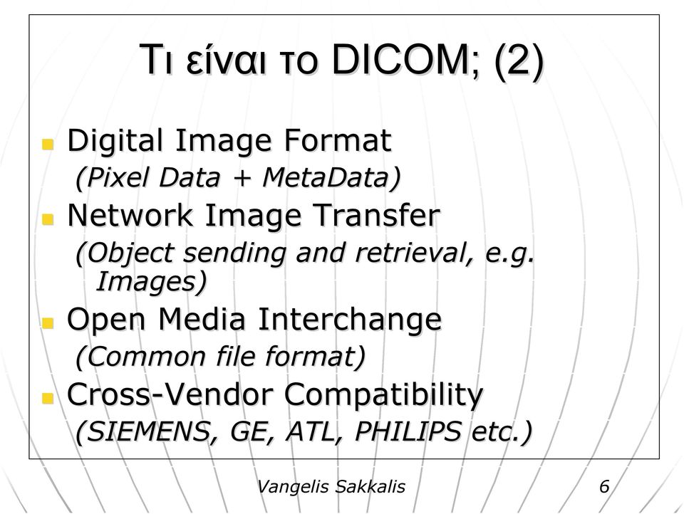 e.g. Images) Open Media Interchange (Common file format)