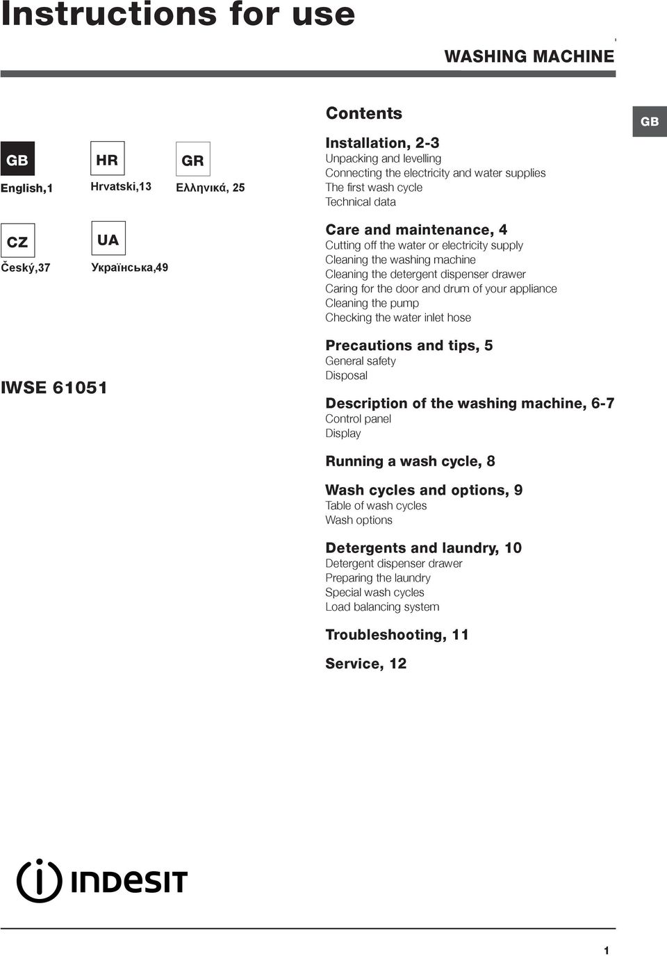 door and drum of your appliance Cleaning the pump Checking the water inlet hose IWSE 61051 Precautions and tips, 5 General safety Disposal Description of the washing machine, 6-7 Control panel