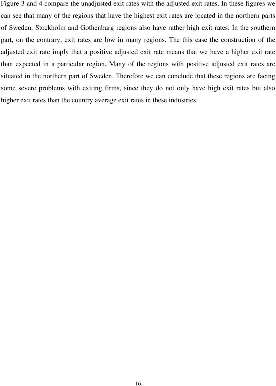 In the southern part, on the contrary, exit rates are low in many regions.