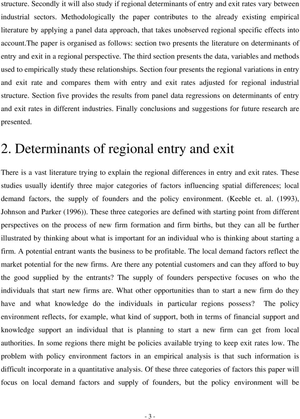 the paper is organised as follows: section two presents the literature on determinants of entry and exit in a regional perspective.