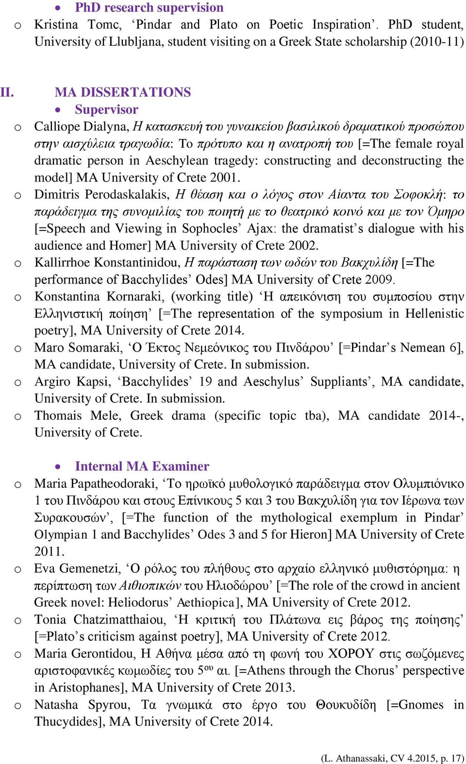 Aeschylean tragedy: constructing and deconstructing the model] MA University of Crete 2001.