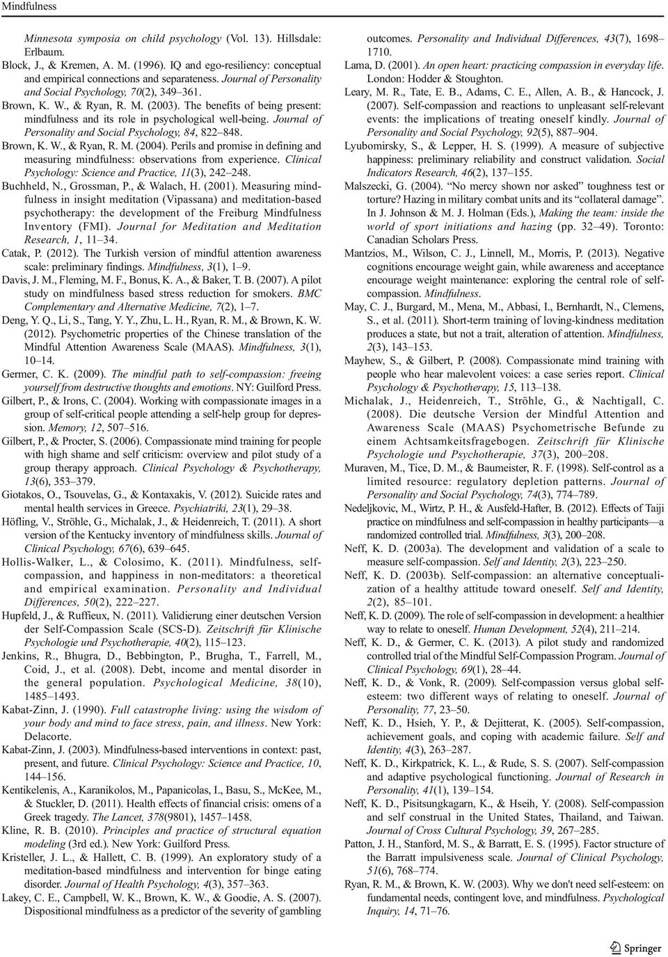 Journal of Personality and Social Psychology, 84, 822 848. Brown, K. W., & Ryan, R. M. (2004). Perils and promise in defining and measuring mindfulness: observations from experience.