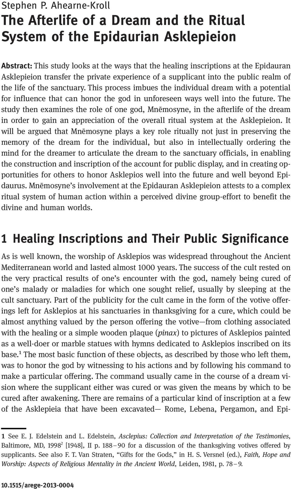 the private experience of a supplicant into the public realm of the life of the sanctuary.