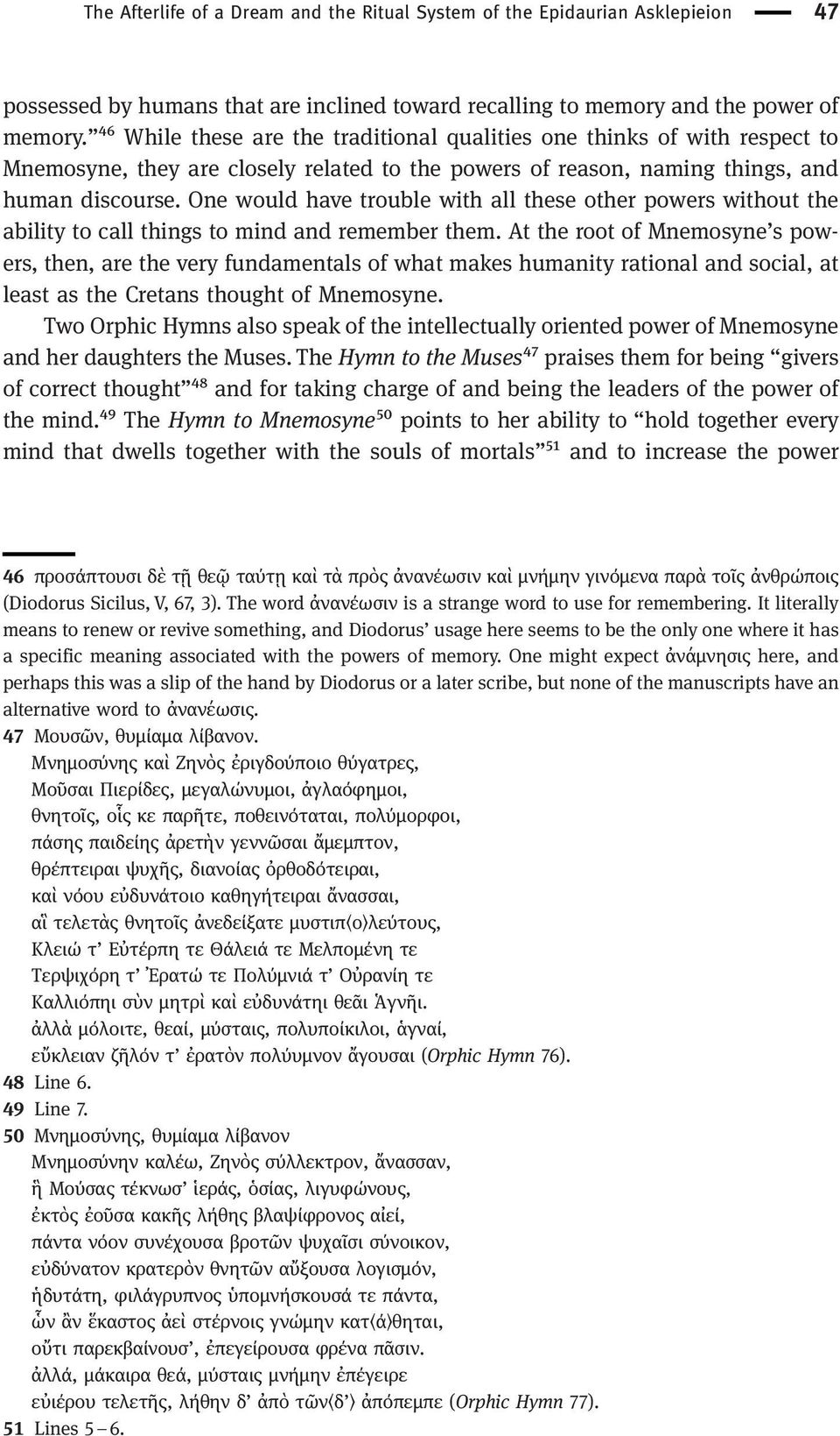 One would have trouble with all these other powers without the ability to call things to mind and remember them.