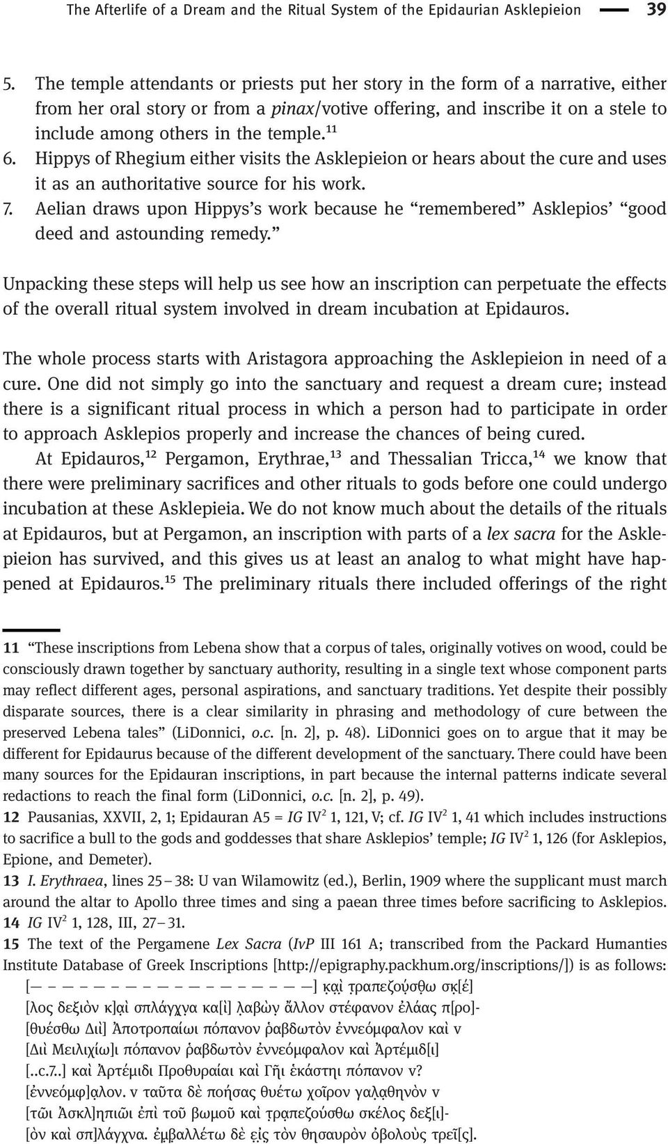 ¹¹ 6. Hippys of Rhegium either visits the Asklepieion or hears about the cure and uses it as an authoritative source for his work. 7.