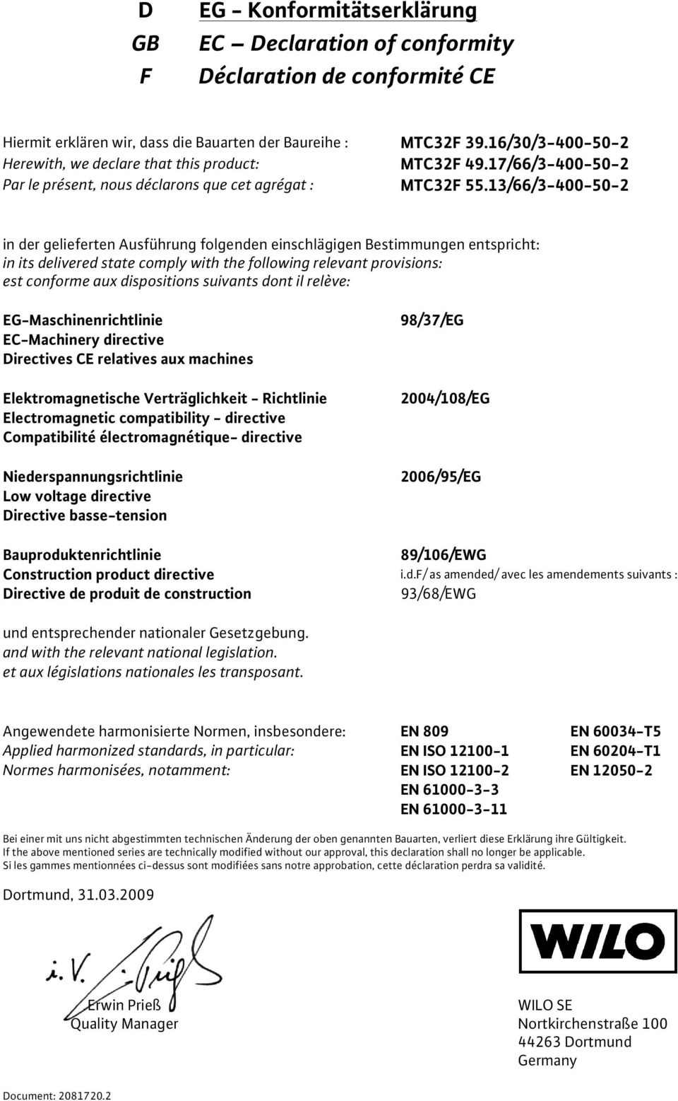 13/66/3-400-50-2 in der gelieferten Ausführung folgenden einschlägigen Bestimmungen entspricht: in its delivered state comply with the following relevant provisions: est conforme aux dispositions