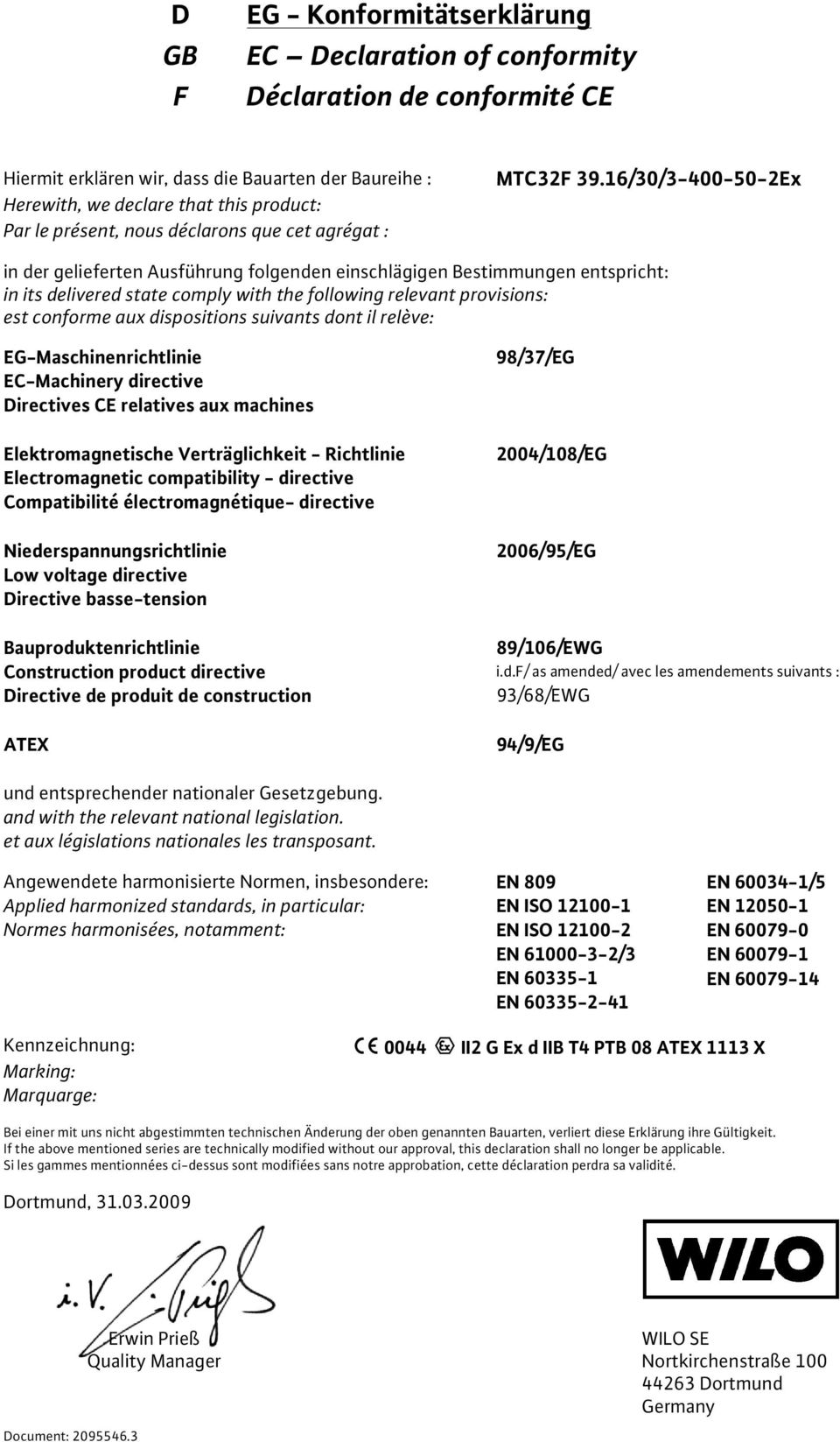 16/30/3-400-50-2Ex in der gelieferten Ausführung folgenden einschlägigen Bestimmungen entspricht: in its delivered state comply with the following relevant provisions: est conforme aux dispositions