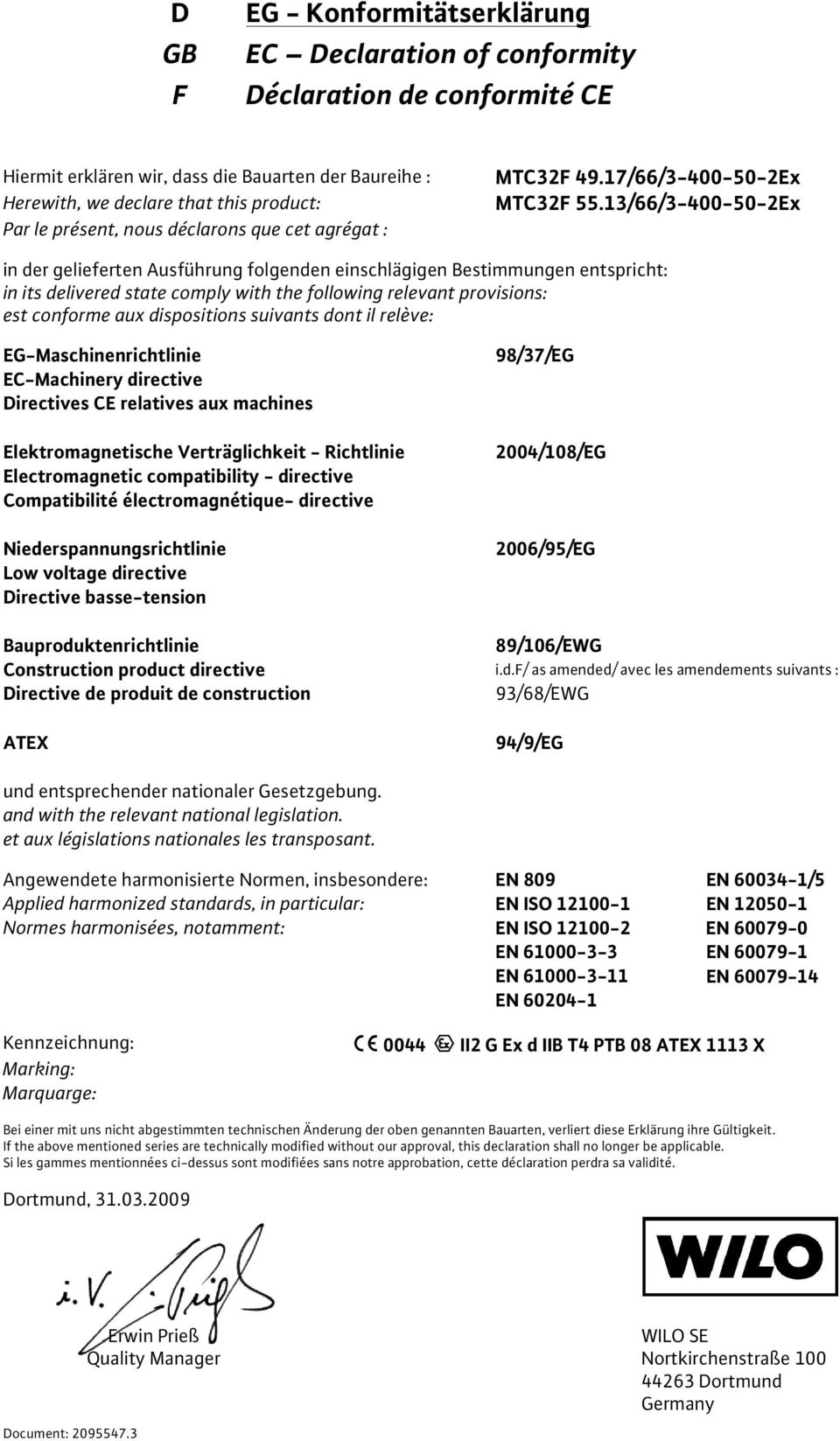 13/66/3-400-50-2Ex in der gelieferten Ausführung folgenden einschlägigen Bestimmungen entspricht: in its delivered state comply with the following relevant provisions: est conforme aux dispositions