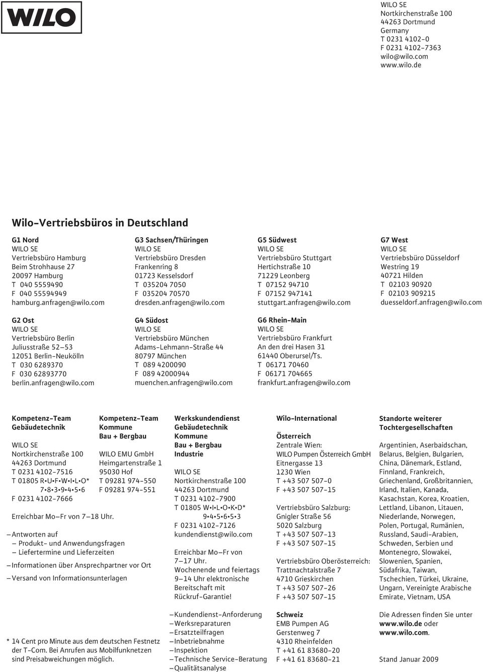 com G3 Sachsen/Thüringen Vertriebsbüro Dresden Frankenring 8 01723 Kesselsdorf T 035204 7050 F 035204 70570 dresden.anfragen@wilo.