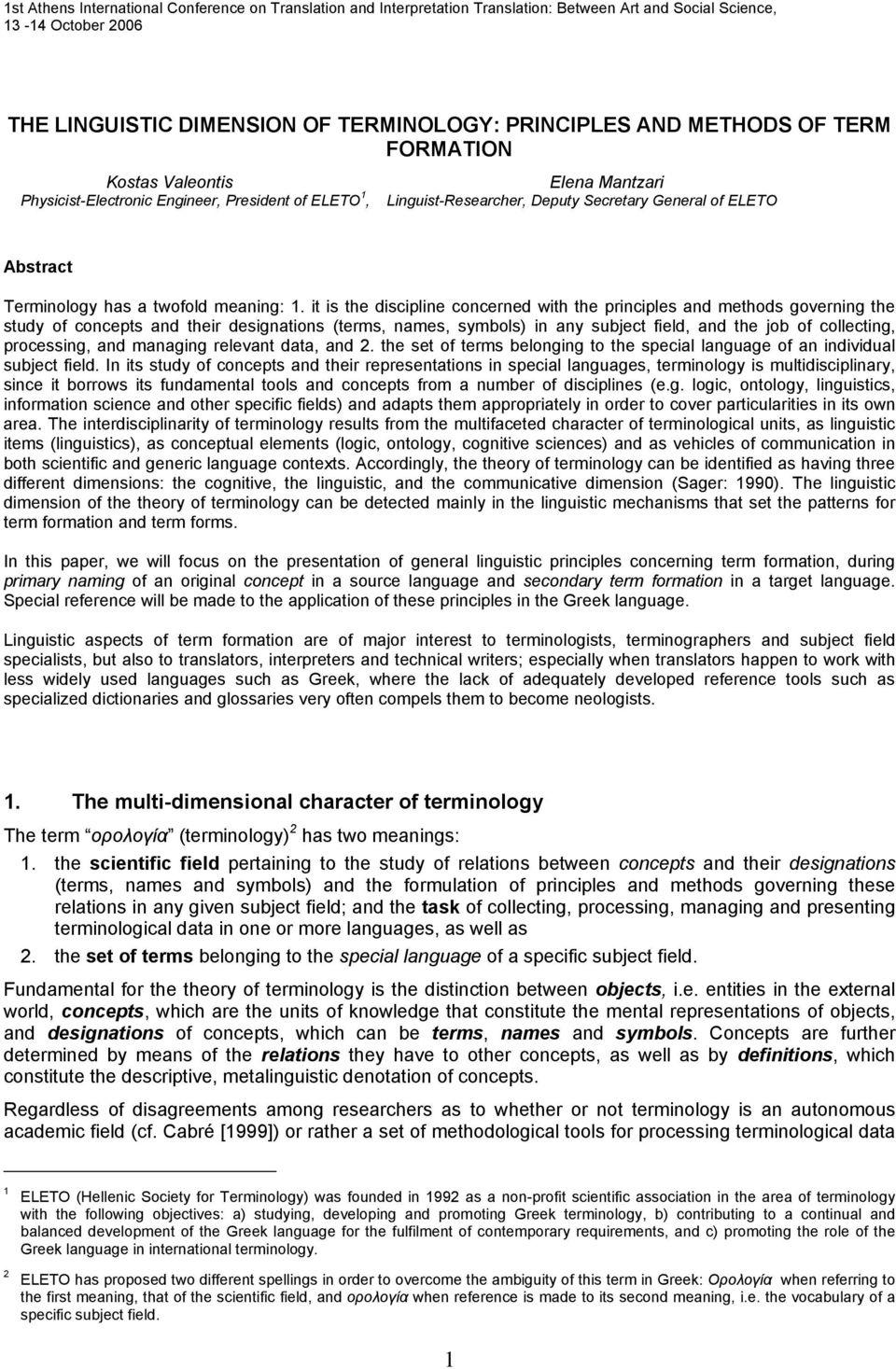 it is the discipline concerned with the principles and methods governing the study of concepts and their designations (terms, names, symbols) in any subject field, and the job of collecting,