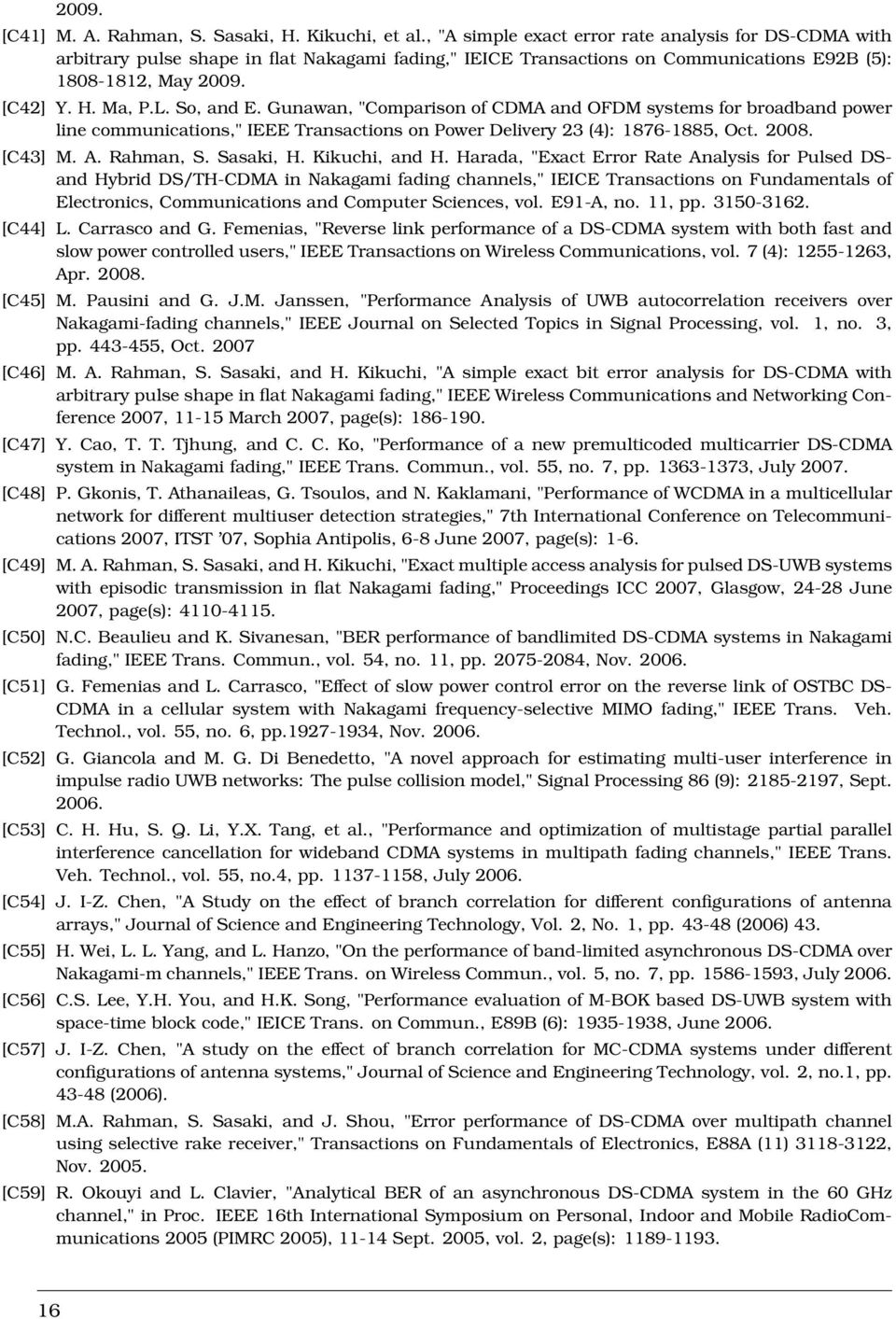 So, and E. Gunawan, "Comparison of CDMA and OFDM systems for broadband power line communications," IEEE Transactions on Power Delivery 23 (4): 1876-1885, Oct. 2008. [C43] M. A. Rahman, S. Sasaki, H.