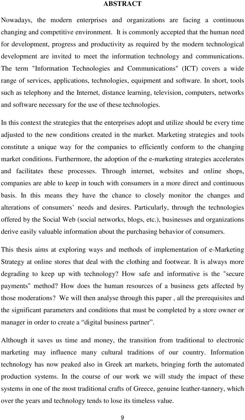 communications. The term "Information Technologies and Communications" (ICT) covers a wide range of services, applications, technologies, equipment and software.