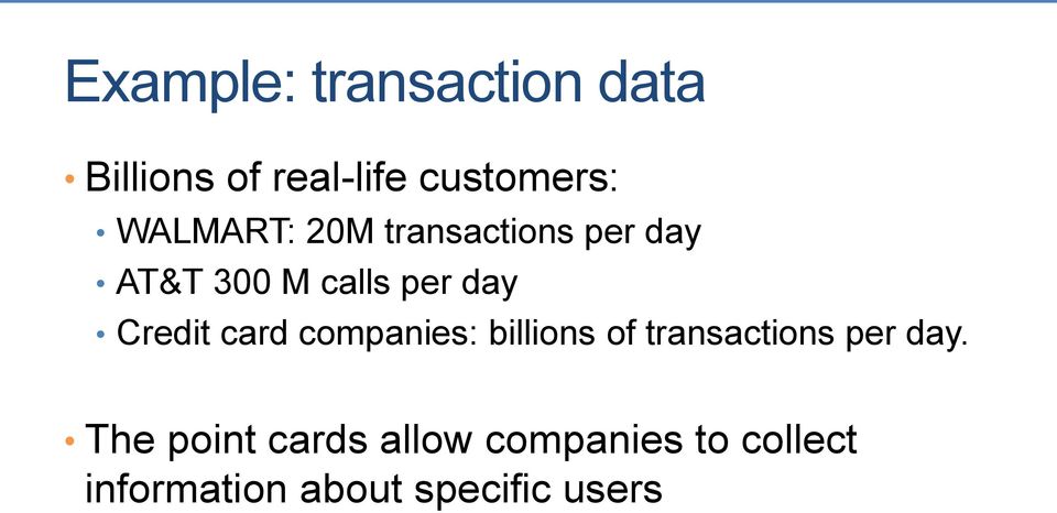 Credit card companies: billions of transactions per day.