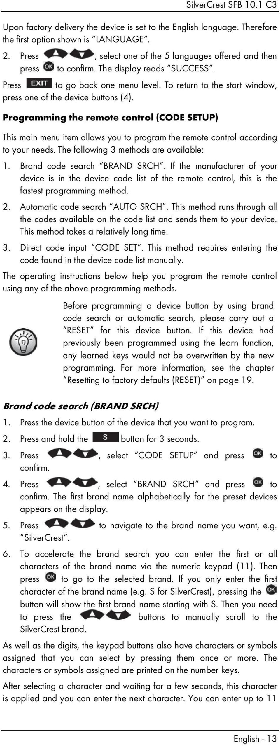 Programming the remote control (CODE SETUP) This main menu item allows you to program the remote control according to your needs. The following 3 methods are available: 1.