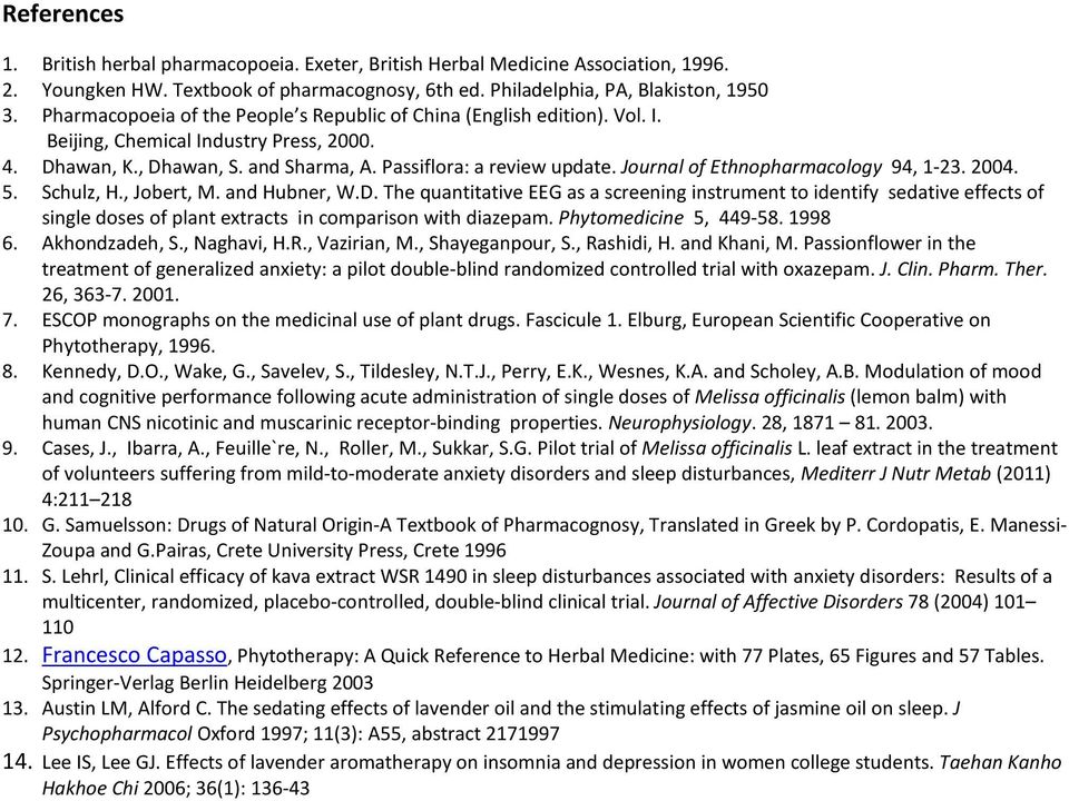 Journal of Ethnopharmacology 94, 1-23. 2004. 5. Schulz, H., Jobert, M. and Hubner, W.D.