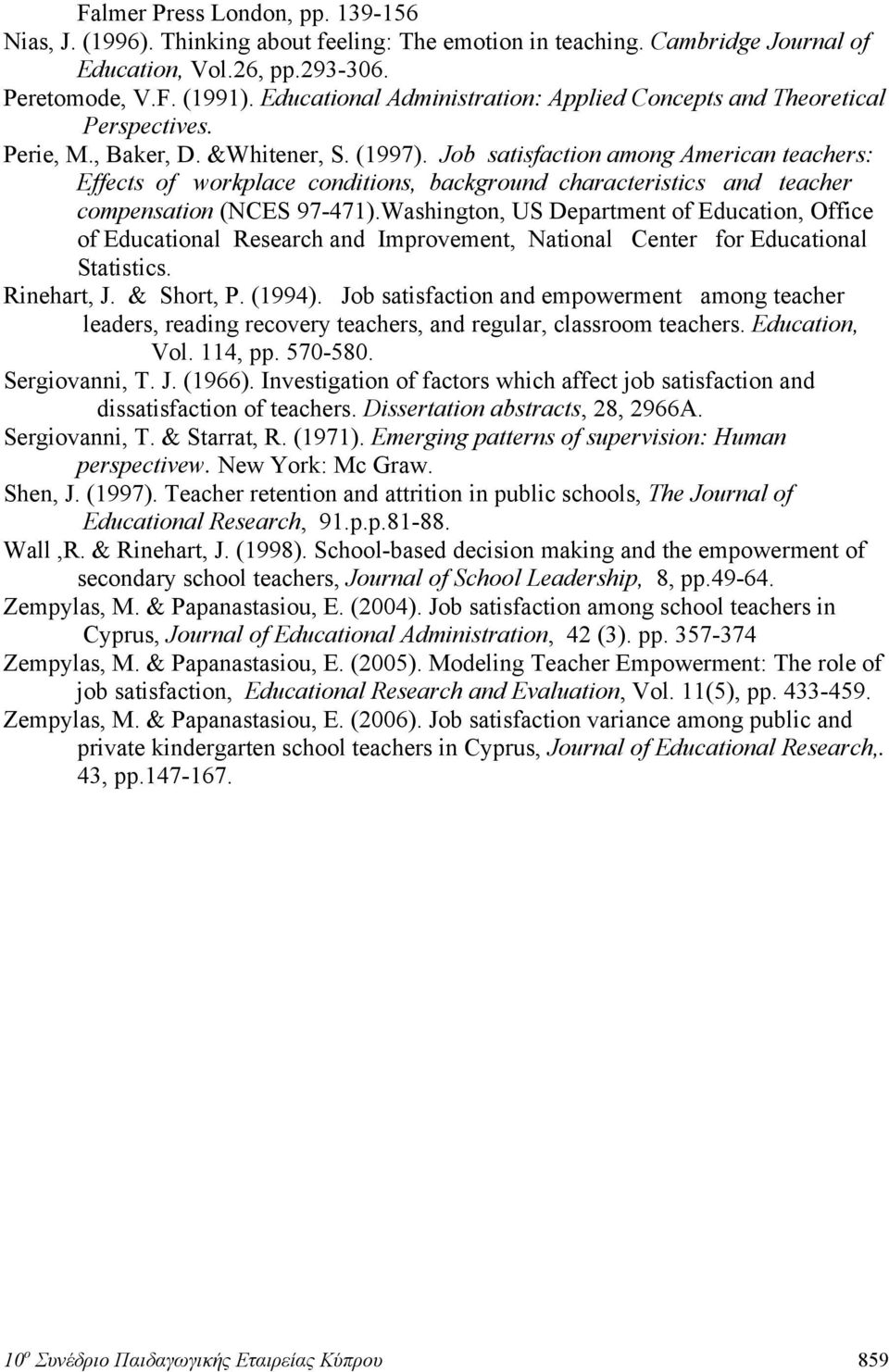 Job satisfaction among American teachers: Effects of workplace conditions, background characteristics and teacher compensation (NCES 97-471).